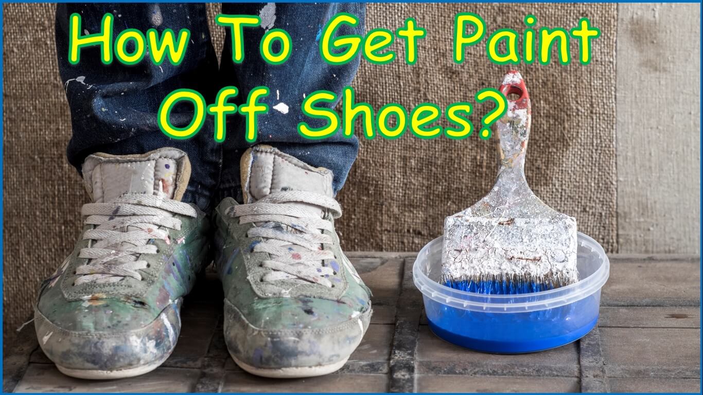 How To Get Paint Off Shoes